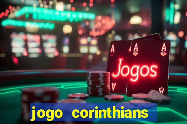 jogo corinthians vai passar aonde
